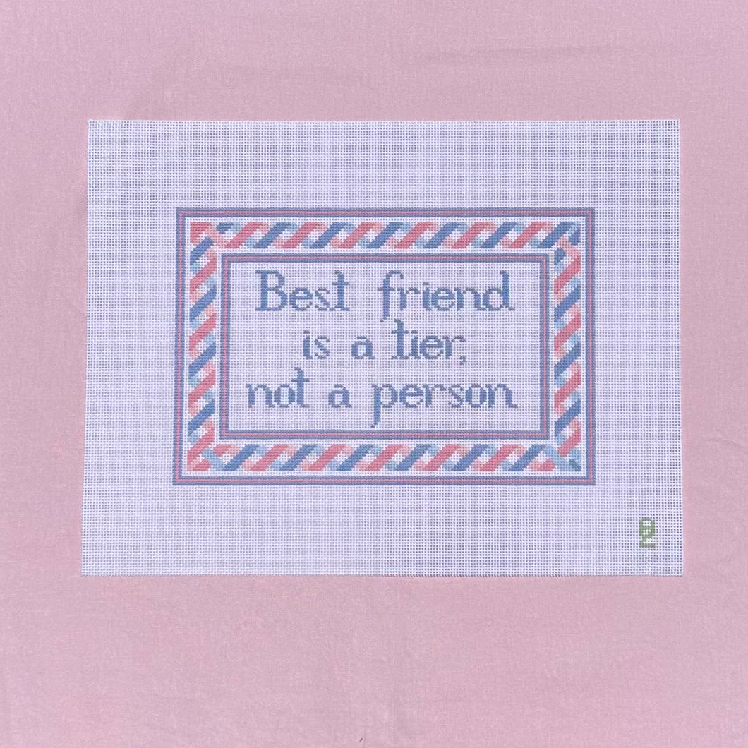 Best Friend is a Tier, Not a Person Needlepoint Canvas